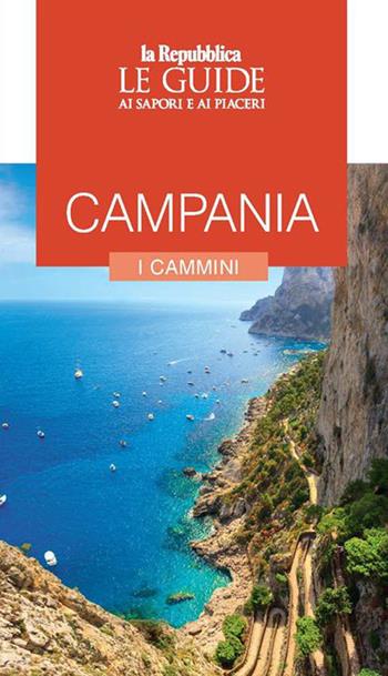 Campania. I cammini. Le guide ai sapori e ai piaceri  - Libro Gedi (Gruppo Editoriale) 2021, Le Guide di Repubblica | Libraccio.it