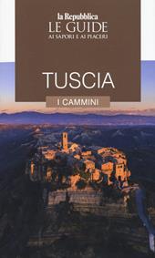 Tuscia. I cammini. Le guide ai sapori e ai piaceri