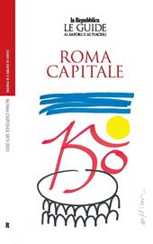 Roma capitale. 150 anni. Le guide ai sapori e ai piaceri