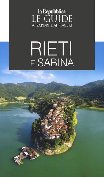 Rieti e Sabina. Le guide ai sapori e ai piaceri  - Libro Gedi (Gruppo Editoriale) 2021, Le Guide di Repubblica | Libraccio.it