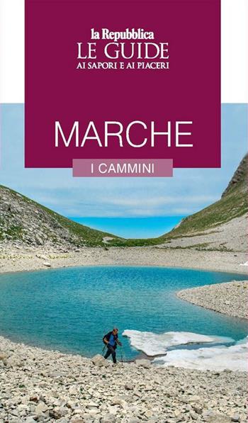 Marche. I cammini. Le guide ai sapori e ai piaceri  - Libro Gedi (Gruppo Editoriale) 2021, Le Guide di Repubblica | Libraccio.it