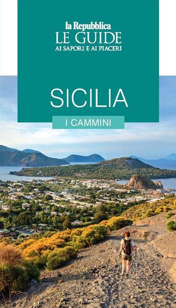 Sicilia. I cammini. Le guide ai sapori e ai piaceri  - Libro Gedi (Gruppo Editoriale) 2021, Le Guide di Repubblica | Libraccio.it