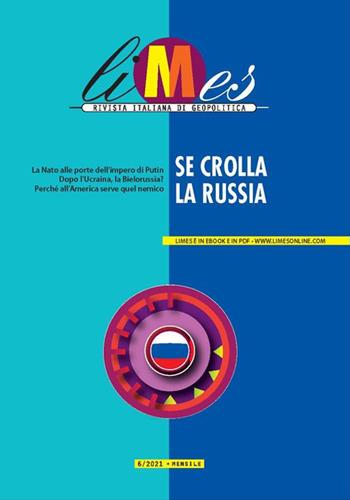 Limes. Rivista italiana di geopolitica (2021). Vol. 6: Se crolla la Russia  - Libro Gedi (Gruppo Editoriale) 2021 | Libraccio.it