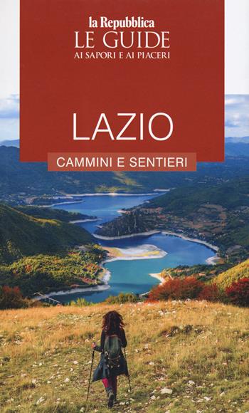 Lazio. I cammini. Guida ai sapori e ai piaceri della regione  - Libro Gedi (Gruppo Editoriale) 2022, Le Guide di Repubblica | Libraccio.it