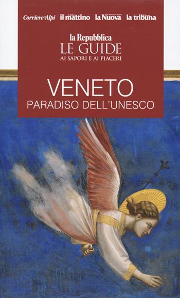 Veneto. Paradiso dell'Unesco. Le guide ai sapori e piaceri  - Libro Gedi (Gruppo Editoriale) 2022, Le Guide di Repubblica | Libraccio.it