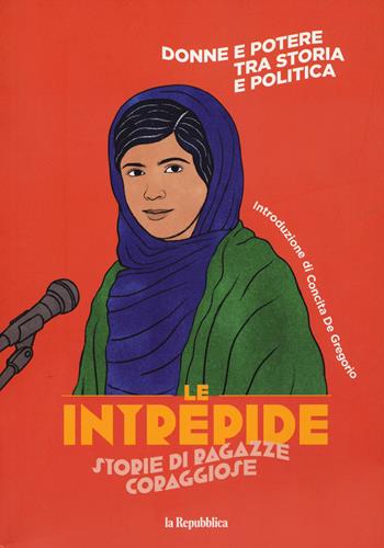 Donne e potere. Tra storia e politica. Le intrepide. Storie di ragazze coraggiose. Vol. 4 - Laura Maggioni, Anna Mainoli - Libro Gedi (Gruppo Editoriale) 2023 | Libraccio.it