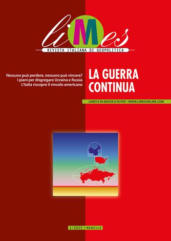 Limes. Rivista italiana di geopolitica (2023). Vol. 1: La guerra continua  - Libro Gedi (Gruppo Editoriale) 2023, Le Guide di Repubblica | Libraccio.it