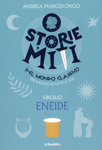 Eneide. Storie e miti del mondo classico - Andrea Marcolongo - Libro Gedi (Gruppo Editoriale) 2023 | Libraccio.it