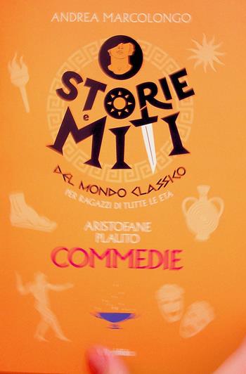 Commedie Aristofane e Plauto. Miti e storie del mondo classico - Andrea Marcolongo - Libro Gedi (Gruppo Editoriale) 2023 | Libraccio.it