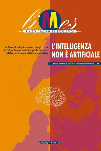 Limes. Rivista italiana di geopolitica (2022). Vol. 12: L' intelligenza non è artificiale  - Libro Gedi (Gruppo Editoriale) 2023 | Libraccio.it