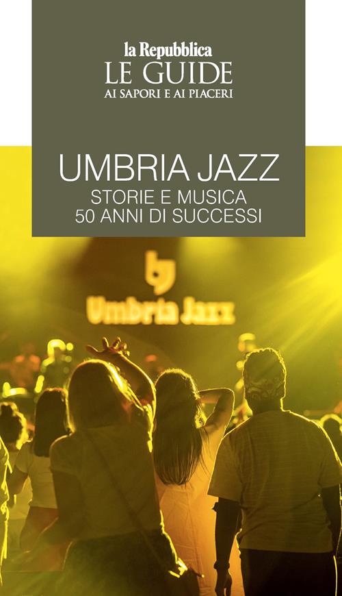 Guida Umbria. Jazz Libro Gedi (Gruppo Editoriale) 2023, Le Guide di