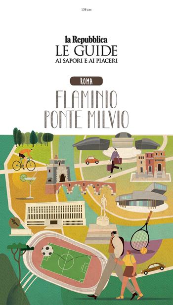 Roma. Flaminio Ponte Milvio. Quartiere Italia. Le guide ai sapori e ai piaceri  - Libro Gedi (Gruppo Editoriale) 2024, Le Guide di Repubblica | Libraccio.it