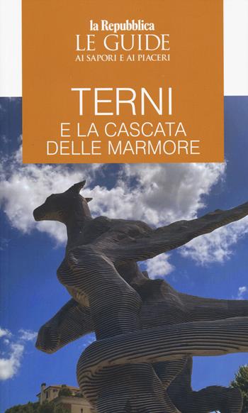 Terni e la cascata delle Marmore  - Libro Gedi (Gruppo Editoriale) 2024, Le Guide di Repubblica | Libraccio.it
