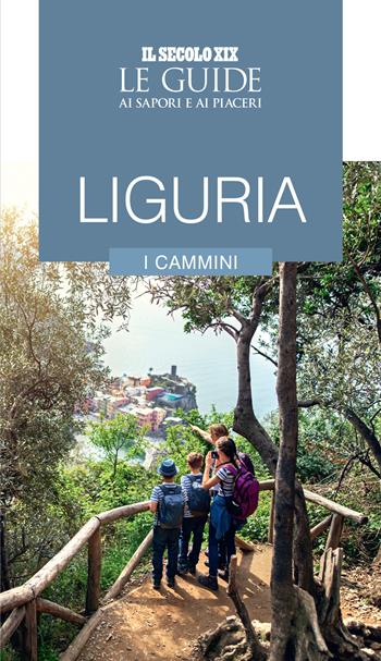 Liguria. I cammini. Le guide ai sapori e ai piaceri  - Libro Gedi (Gruppo Editoriale) 2024, Le Guide di Repubblica | Libraccio.it