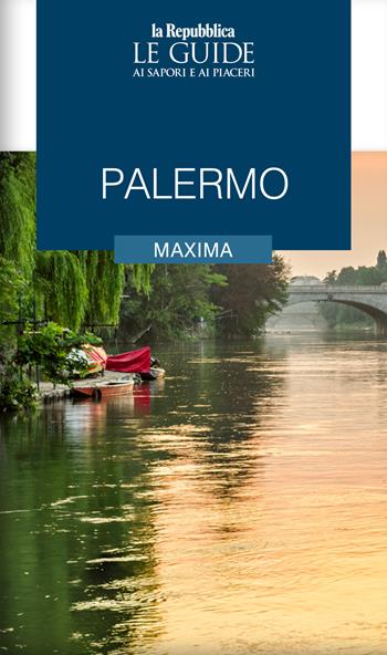 Palermo maxima. Le guide ai sapori e ai piaceri  - Libro Gedi (Gruppo Editoriale) 2024, Le Guide di Repubblica | Libraccio.it