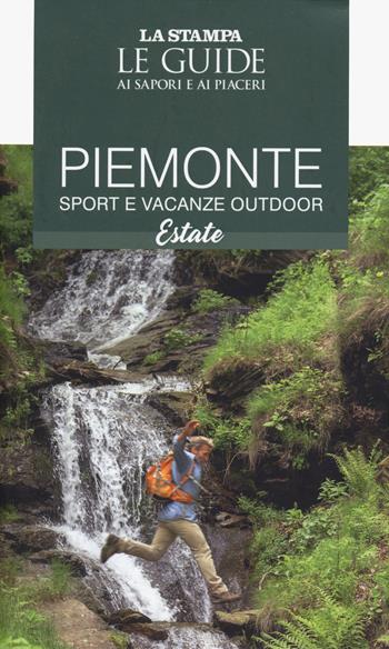Piemonte. Sport e vacanze outdoor. Estate. Le guide ai sapori e ai piaceri  - Libro Gedi (Gruppo Editoriale) 2024, Le Guide di Repubblica | Libraccio.it