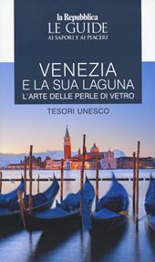 Venezia Unesco. Le guide ai sapori e ai piaceri