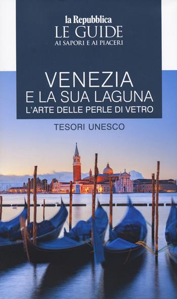 Venezia Unesco. Le guide ai sapori e ai piaceri  - Libro Gedi (Gruppo Editoriale) 2025, Le Guide di Repubblica | Libraccio.it