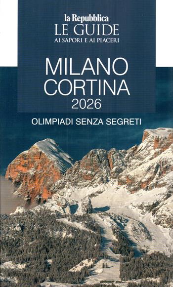 Milano Cortina. Le guide ai sapori e ai piaceri  - Libro Gedi (Gruppo Editoriale) 2026, Le Guide di Repubblica | Libraccio.it