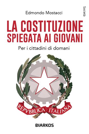 La Costituzione spiegata ai giovani - Paolo Maddalena - Libro DIARKOS 2024, Società | Libraccio.it