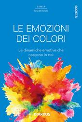 Le emozioni dei colori. Le dinamiche emotive che nascono in noi