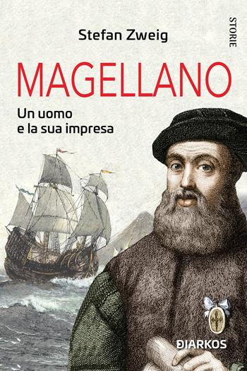 Magellano. Un uomo e la sua impresa - Stefan Zweig - Libro DIARKOS 2023, Storie | Libraccio.it