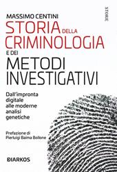 Storia della criminologia e dei metodi investigativi. Dall'impronta digitale alle moderne analisi genetiche