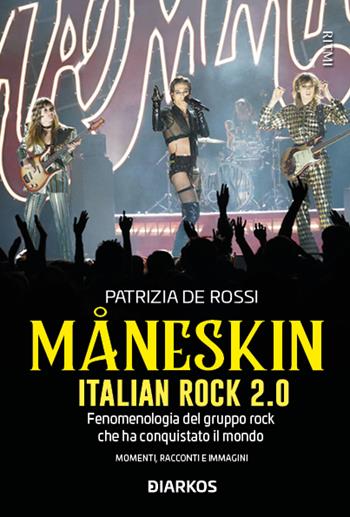 Måneskin - Patrizia De Rossi - Libro DIARKOS 2022, Ritmi | Libraccio.it