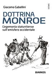 Dottrina Monroe. L’egemonia statunitense sull’ emisfero occidentale