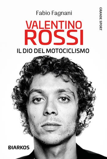Valentino Rossi - Fabio Fagnani - Libro DIARKOS 2022, Grande sport | Libraccio.it