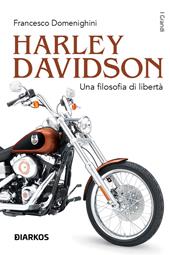 Harley Davidson. Una filosofia di libertà