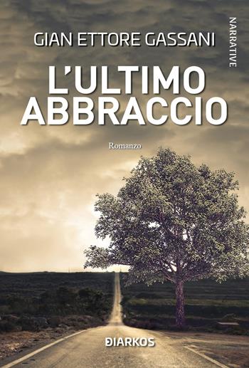 L'ultimo abbraccio - Gian Ettore Gassani - Libro DIARKOS 2022, Narrative | Libraccio.it