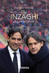 Gli Inzaghi. Fratelli nel pallone