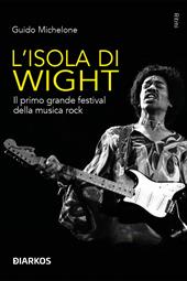 L'isola di Wight. Il primo grande festival della musica rock