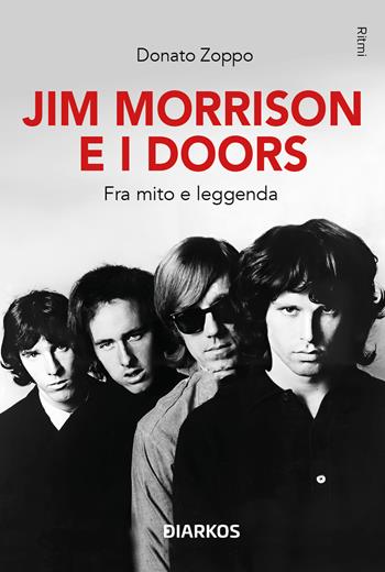 Jim Morrison e i Doors. Fra mito e leggenda - Donato Zoppo - Libro DIARKOS 2025, Ritmi | Libraccio.it
