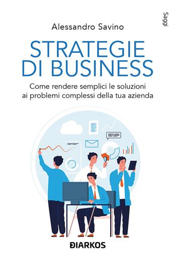 Strategie di business - Alessandro Savino - Libro DIARKOS 2024, Saggi | Libraccio.it