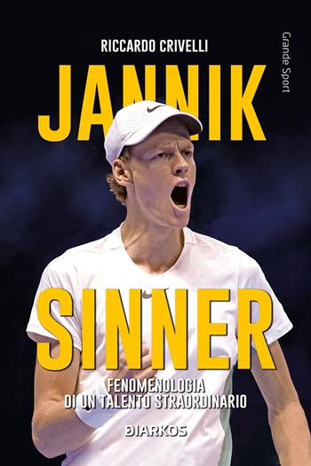 Jannik Sinner. Fenomenologia di un talento straordinario - Riccardo Crivelli - Libro DIARKOS 2024, Grande sport | Libraccio.it