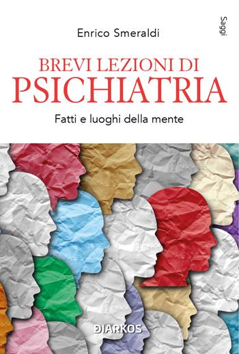 Brevi lezioni di psichiatria - Enrico Smeraldi - Libro DIARKOS 2025, Saggi | Libraccio.it