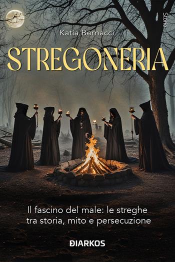 Stregoneria. Il fascino del male: le streghe tra storia, mito e persecuzione - Katia Bernacci - Libro DIARKOS 2025, Storie | Libraccio.it