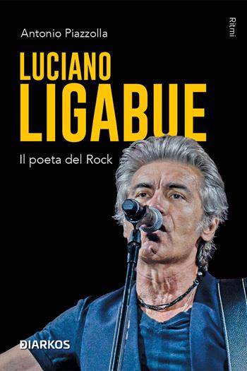 Luciano Ligabue. Il poeta del rock - Antonio Piazzolla - Libro DIARKOS 2025, Ritmi | Libraccio.it