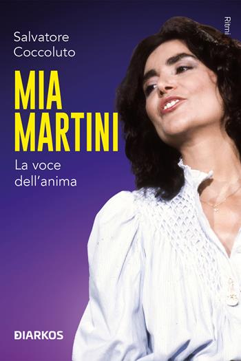 Mia Martini. La voce dell’anima - Salvatore Coccoluto - Libro DIARKOS 2025, Ritmi | Libraccio.it