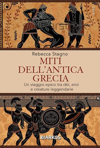 Miti dell'antica Grecia - Rebecca Stagno - Libro DIARKOS 2025, Storie | Libraccio.it