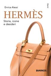 Hermès, Storia, icone e desideri