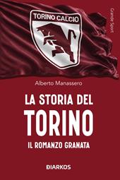 La storia del Torino. Il romanzo granata