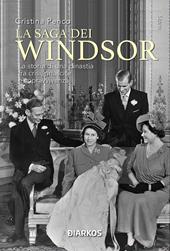La saga dei Windsor. Tutta la storia della grande dinastia di Elisabetta II. Nuova ediz.