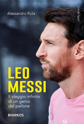 Leo Messi. Nuova ediz. - Alessandro Ruta - Libro Diarkos 2026, Grande sport | Libraccio.it