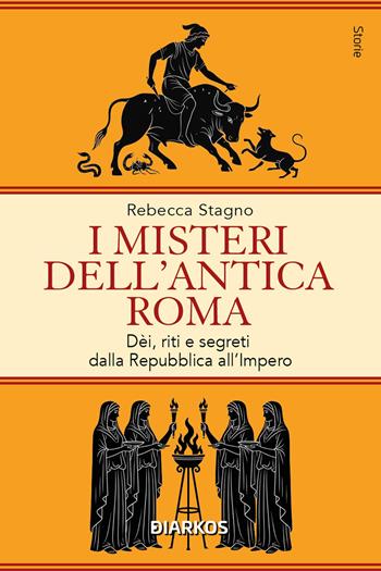 I misteri dell'antica Roma. Dèi, riti e segreti dalla Repubblica all'Impero - Rebecca Stagno - Libro Diarkos 2026, Storie | Libraccio.it