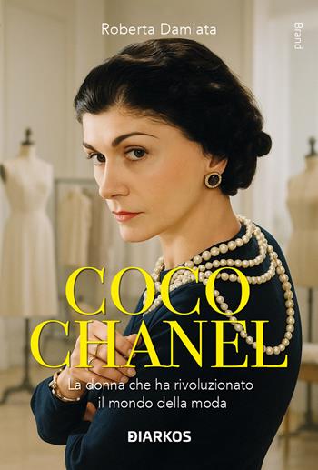 Coco Chanel. Unica e insostituibile - Roberta Damiata - Libro DIARKOS 2026, Brand | Libraccio.it