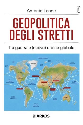Geopolitica degli stretti - Antonio Leone - Libro DIARKOS 2026, Saggi | Libraccio.it