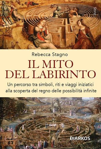 Il mito del labirinto. Un percorso tra simboli, riti e viaggi iniziatici alla scoperta del regno delle possibilità infinite - Rebecca Stagno - Libro DIARKOS 2026, Storie | Libraccio.it